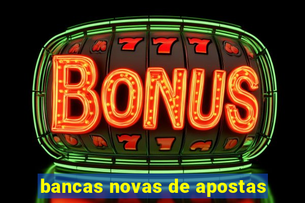 bancas novas de apostas